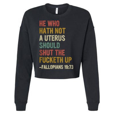 He Who Hath No Uterus Shall Shut The Fcketh Up REtro Vintage Cropped Pullover Crew