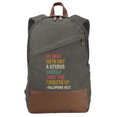 He Who Hath No Uterus Shall Shut The Fcketh Up REtro Vintage Cotton Canvas Backpack
