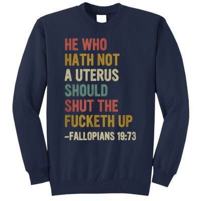 He Who Hath No Uterus Shall Shut The Fcketh Up REtro Vintage Tall Sweatshirt