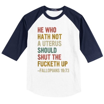 He Who Hath No Uterus Shall Shut The Fcketh Up REtro Vintage Baseball Sleeve Shirt