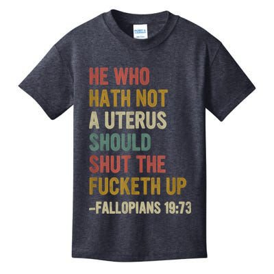 He Who Hath No Uterus Shall Shut The Fcketh Up REtro Vintage Kids T-Shirt