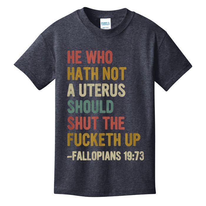 He Who Hath No Uterus Shall Shut The Fcketh Up REtro Vintage Kids T-Shirt