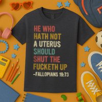 He Who Hath No Uterus Shall Shut The Fcketh Up REtro Vintage Kids T-Shirt