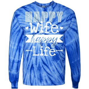 Happy Wife Happy Life Funny Wives Saying Cool Gift Tie-Dye Long Sleeve Shirt