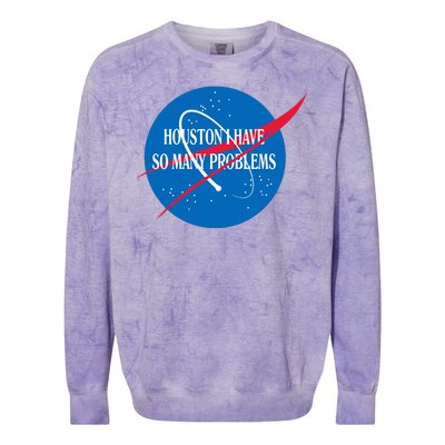 Houston We Have So Many Problems Funny Colorblast Crewneck Sweatshirt