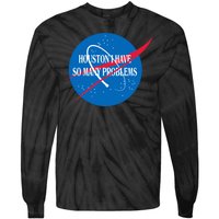 Houston We Have So Many Problems Funny Tie-Dye Long Sleeve Shirt