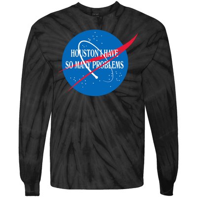 Houston We Have So Many Problems Funny Tie-Dye Long Sleeve Shirt