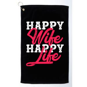 Happy Wife Happy Life Happy Wife Happy Life Gift Platinum Collection Golf Towel