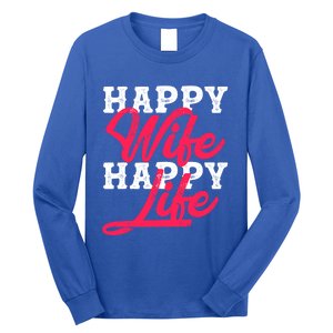 Happy Wife Happy Life Happy Wife Happy Life Gift Long Sleeve Shirt