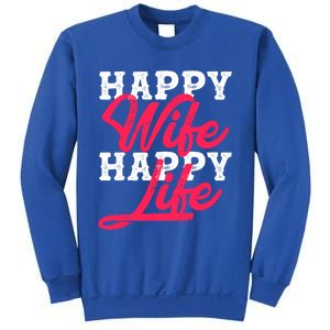 Happy Wife Happy Life Happy Wife Happy Life Gift Sweatshirt