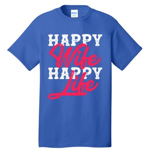 Happy Wife Happy Life Happy Wife Happy Life Gift Tall T-Shirt