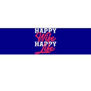 Happy Wife Happy Life Happy Wife Happy Life Gift Bumper Sticker