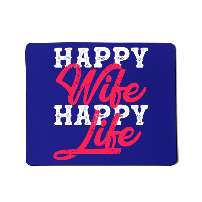 Happy Wife Happy Life Happy Wife Happy Life Gift Mousepad