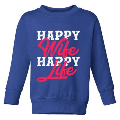 Happy Wife Happy Life Happy Wife Happy Life Gift Toddler Sweatshirt