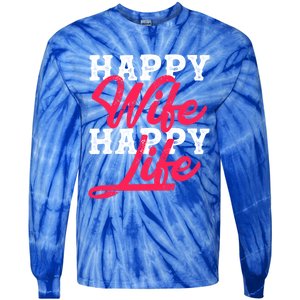 Happy Wife Happy Life Happy Wife Happy Life Gift Tie-Dye Long Sleeve Shirt