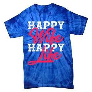 Happy Wife Happy Life Happy Wife Happy Life Gift Tie-Dye T-Shirt