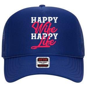 Happy Wife Happy Life Happy Wife Happy Life Gift High Crown Mesh Back Trucker Hat