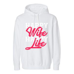 Happy Wife Happy Life Happy Wife Happy Life Gift Garment-Dyed Fleece Hoodie