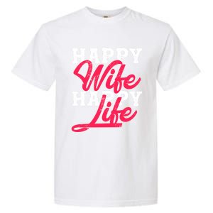 Happy Wife Happy Life Happy Wife Happy Life Gift Garment-Dyed Heavyweight T-Shirt