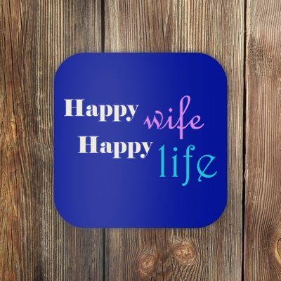 Happy Wife Happy Life Is For A Perfect Relationship Gift Coaster