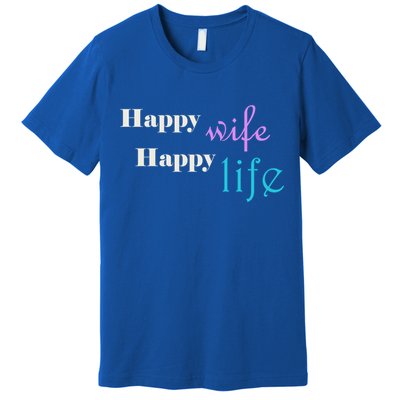 Happy Wife Happy Life Is For A Perfect Relationship Gift Premium T-Shirt