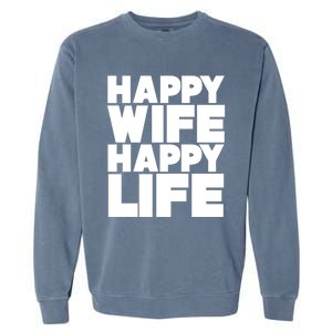 Happy Wife Happy Life Gift Garment-Dyed Sweatshirt