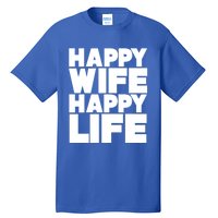 Happy Wife Happy Life Gift Tall T-Shirt