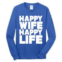 Happy Wife Happy Life Gift Tall Long Sleeve T-Shirt