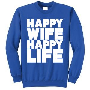 Happy Wife Happy Life Gift Tall Sweatshirt