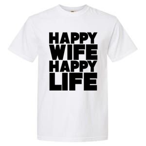 Happy Wife Happy Life Gift Garment-Dyed Heavyweight T-Shirt