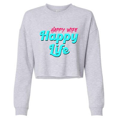 Happy Wife Happy Life Great Gift Cropped Pullover Crew