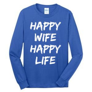 Happy Wife Happy Life Gift Tall Long Sleeve T-Shirt