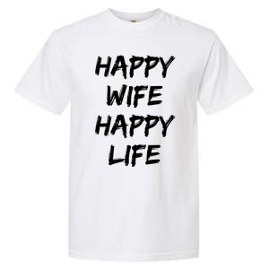 Happy Wife Happy Life Gift Garment-Dyed Heavyweight T-Shirt