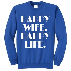 Happy Wife Happy Life Gift Tall Sweatshirt