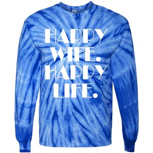 Happy Wife Happy Life Gift Tie-Dye Long Sleeve Shirt