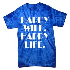 Happy Wife Happy Life Gift Tie-Dye T-Shirt