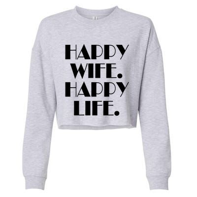 Happy Wife Happy Life Gift Cropped Pullover Crew