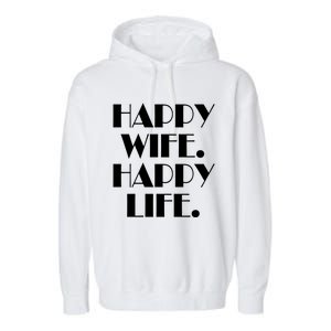 Happy Wife Happy Life Gift Garment-Dyed Fleece Hoodie