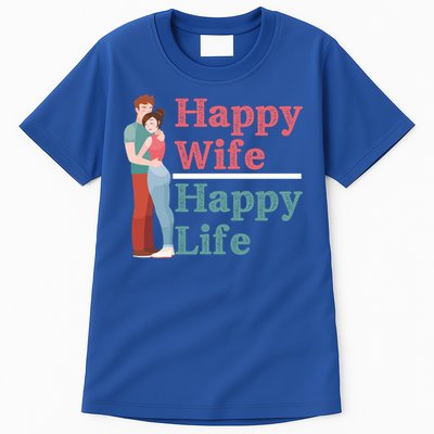 Happy Wife Happy Life Gift For Good Husbands Gift Tall T-Shirt