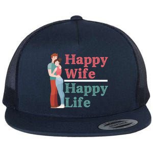 Happy Wife Happy Life Gift For Good Husbands Gift Flat Bill Trucker Hat