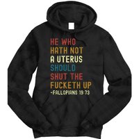 He Who Hath Not A Uterus Should Shut The Fucketh Up Tie Dye Hoodie