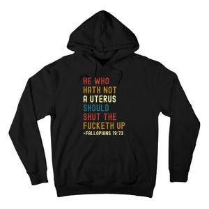 He Who Hath Not A Uterus Should Shut The Fucketh Up Tall Hoodie