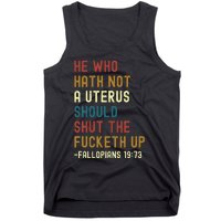 He Who Hath Not A Uterus Should Shut The Fucketh Up Tank Top