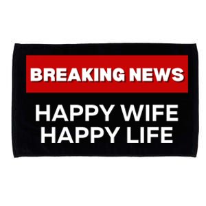 Happy Wife Happy Life Fun Sarcastic Humor Breaking News Funny Gift Microfiber Hand Towel