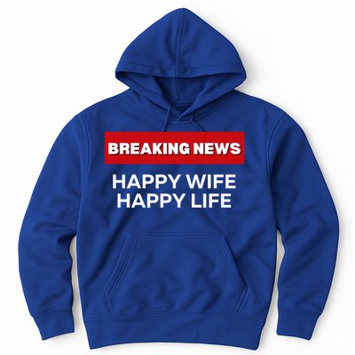 Happy Wife Happy Life Fun Sarcastic Humor Breaking News Funny Gift Hoodie