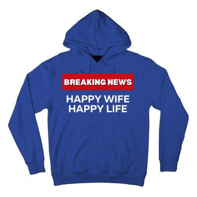 Happy Wife Happy Life Fun Sarcastic Humor Breaking News Funny Gift Tall Hoodie