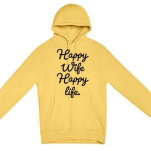 Happy Wife Happy Life Gift Premium Pullover Hoodie