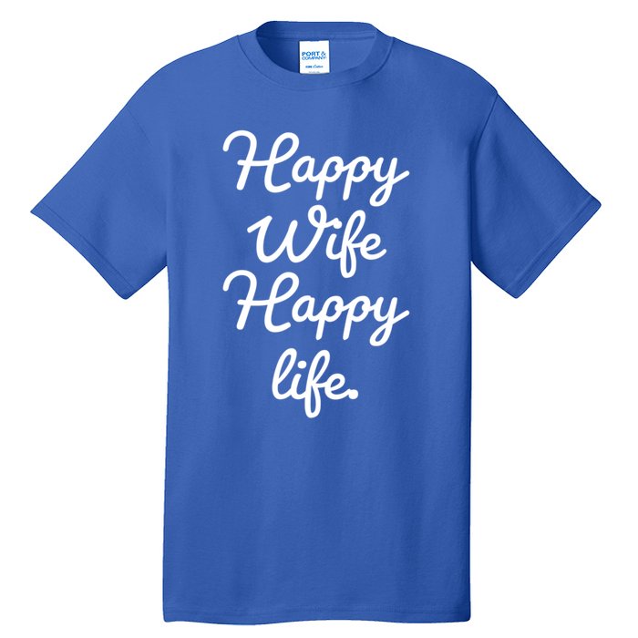 Happy Wife Happy Life Gift Tall T-Shirt