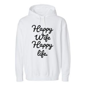 Happy Wife Happy Life Gift Garment-Dyed Fleece Hoodie