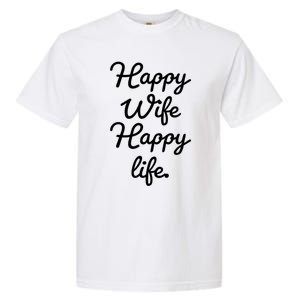 Happy Wife Happy Life Gift Garment-Dyed Heavyweight T-Shirt